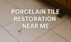 Porcelain Tile Restoration: Find Local Expert Help Today