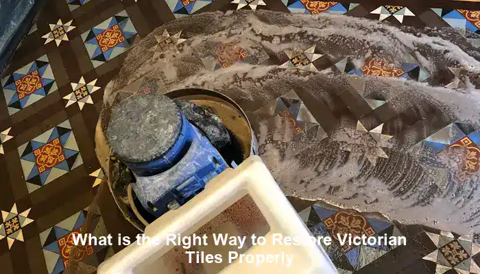 Victorian Tiles Restoration: Your Step-by-Step Guide